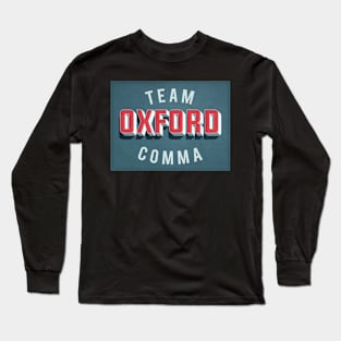 Team Oxford Comma / English Nerds / College Students Long Sleeve T-Shirt